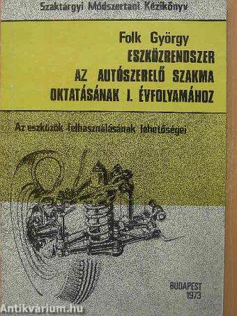 Eszközrendszer az autószerelő szakma oktatásának I. évfolyamához