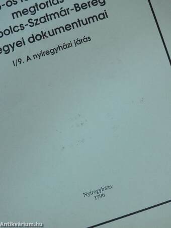 Az 1956-os forradalom utáni megtorlás Szabolcs-Szatmár-Bereg megyei dokumentumai I/9.