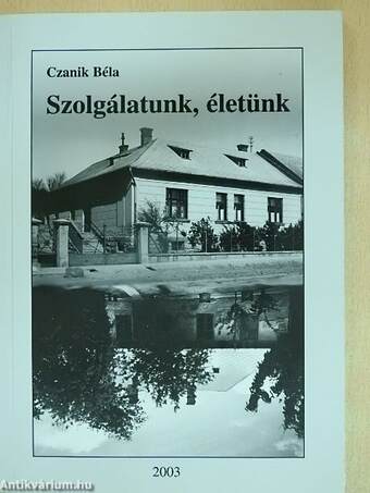 Szolgálatunk, életünk