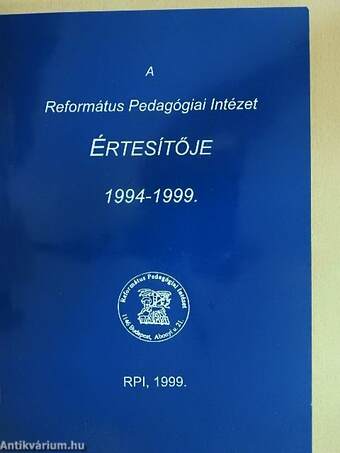 A Református Pedagógiai Intézet Értesítője 1994-1999.