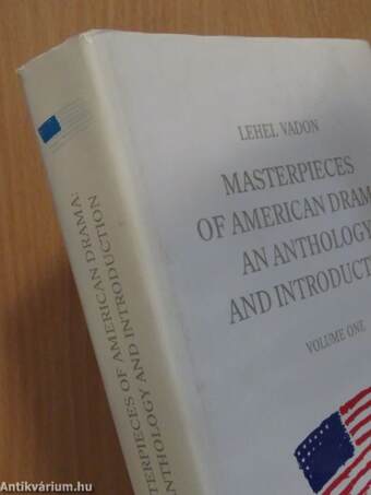 Masterpieces of American Drama: An Anthology and Introduction I-II.