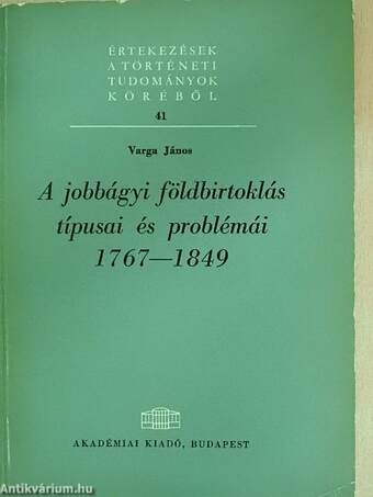 A jobbágyi földbirtoklás típusai és problémái 1767-1849