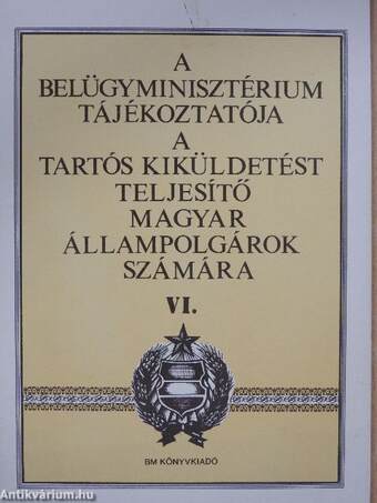 A Belügyminisztérium tájékoztatója a tartós kiküldetést teljesítő magyar állampolgárok számára VI.