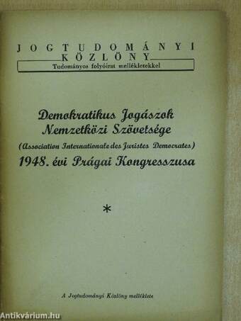 Demokratikus Jogászok Nemzetközi Szövetsége (Association Internationale des Juristes Democrates) 1948. évi Prágai Kongresszusa