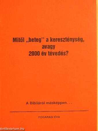 Mitől "beteg" a kereszténység, avagy 2000 év tévedés?