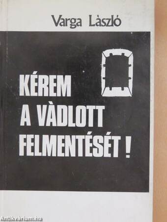 Kérem a vádlott felmentését!