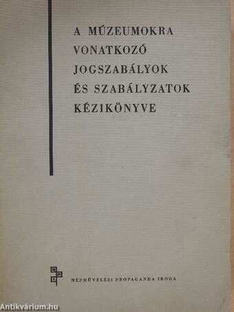 A múzeumokra vonatkozó jogszabályok és szabályzatok kézikönyve