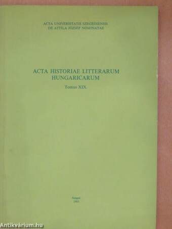 Acta Historiae Litterarum Hungaricarum Tomus XIX.