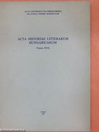 Acta Historiae Litterarum Hungaricarum Tomus XVII.