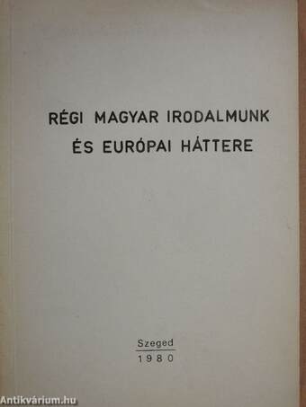 Régi magyar irodalmunk és európai háttere
