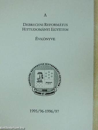 A Debreceni Református Hittudományi Egyetem Évkönyve 1995/96-1996/97