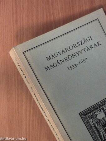 Magyarországi magánkönyvtárak I. 1533-1657