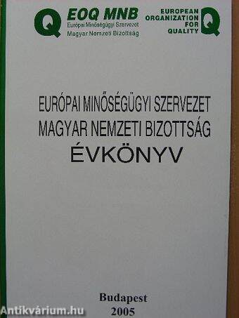 Európai Minőségügyi Szervezet Magyar Nemzeti Bizottság Évkönyv 2005