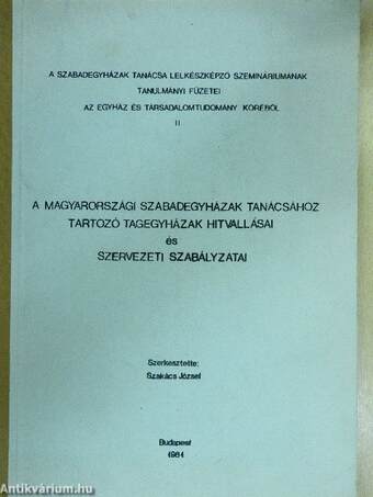 A magyarországi Szabadegyházak Tanácsához tartozó tagegyházak hitvallásai és szervezeti szabályzatai