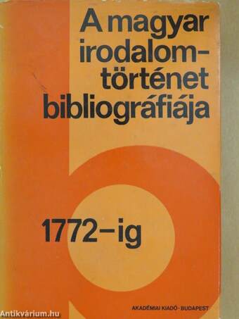 A magyar irodalomtörténet bibliográfiája 1.