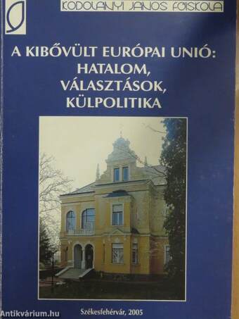 A kibővült Európai Unió: hatalom, választások, külpolitika