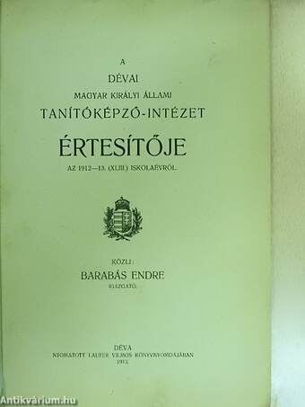 A Dévai Magyar Királyi Állami Tanítóképző-intézet értesítője az 1912-13. (XLIII.) iskolaévről