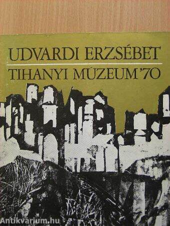 Udvardi Erzsébet-Tihanyi Múzeum '70