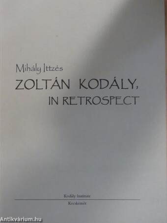 Zoltán Kodály, in retrospect