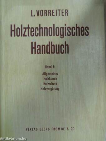 Holztechnologisches Handbuch I.