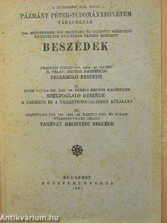 A Budapesti Kir. Magy. Pázmány Péter-Tudományegyetem Tanácsának 1945. szeptember 30-i beiktató és tanévet megnyitó ünnepélyes nyilvános ülésén mondott beszédek