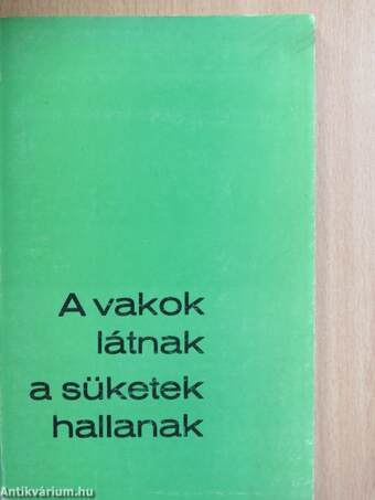 A vakok látnak, a süketek hallanak!