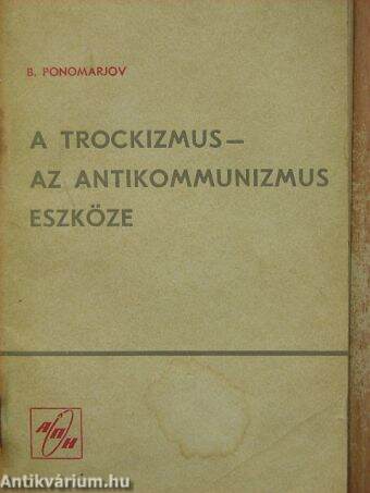 A trockizmus - az antikommunizmus eszköze