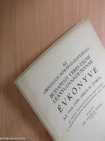 Az Országos Nőképző-Egyesület Budapesti Veres Pálné Leánygimnáziumának Évkönyve az 1938-1939. iskolai évről