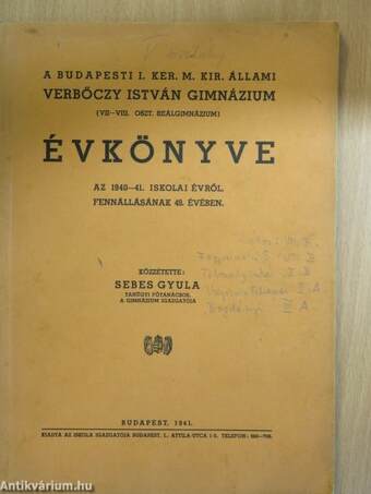 A Budapesti I. Ker. M. Kir. Állami Verbőczy István Gimnázium évkönyve az 1940-41. iskolai évről