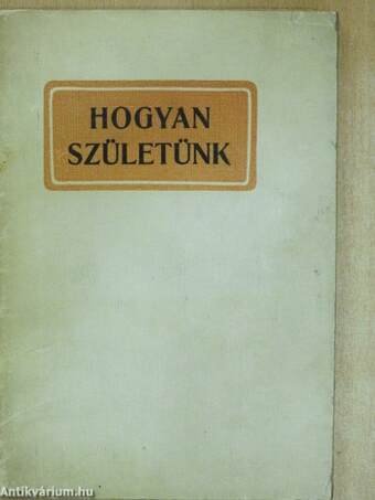 Hogyan születünk