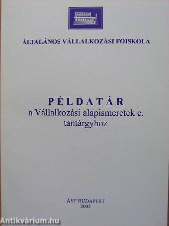 Példatár a Vállalkozási alapismeretek c. tantárgyhoz