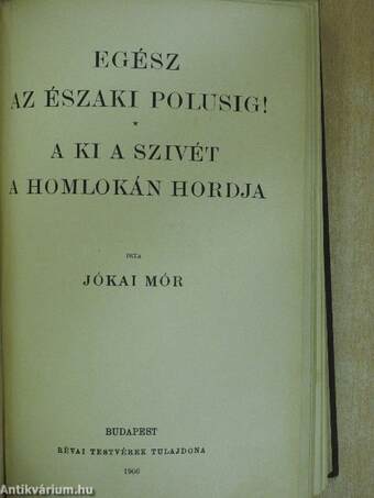 Egész az északi polusig!/A ki a szivét a homlokán hordja