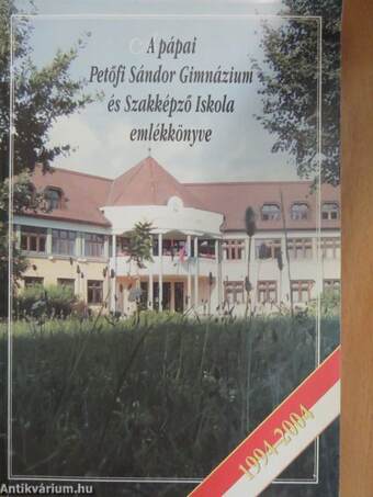A pápai Petőfi Sándor Gimnázium és Szakképző Iskola emlékkönyve 1994-2004
