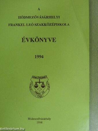 A hódmezővásárhelyi Frankel Leó Szakközépiskola évkönyve 1994