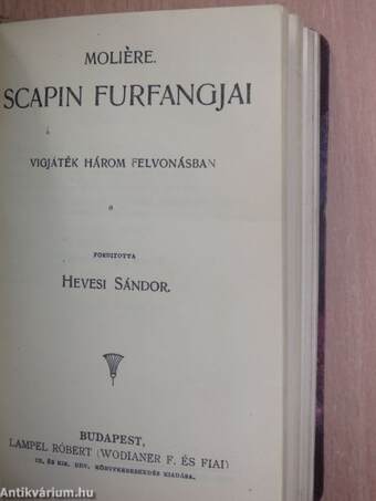 A tudós nők/A szeleburdi vagy minden lében kanál/Scapin Furfangjai/A botcsinálta doktor/A képzelt beteg/A kénytelen házasság/A kényeskedők/Dandin György vagy a megcsúfolt férj I-II.