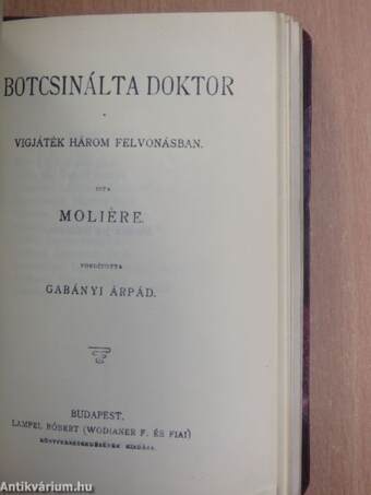 A tudós nők/A szeleburdi vagy minden lében kanál/Scapin Furfangjai/A botcsinálta doktor/A képzelt beteg/A kénytelen házasság/A kényeskedők/Dandin György vagy a megcsúfolt férj I-II.