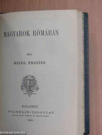 A magyarság eredete, nyelve és honfoglaláskori műveltsége/Petőfi Sándorról/A magyar irodalom főirányai/Gyulai Pál/Péterfy Jenő/Három jellemzés/Magyarok Rómában