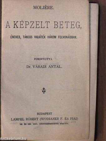 A tudós nők/A szeleburdi vagy minden lében kanál/Scapin Furfangjai/A botcsinálta doktor/A képzelt beteg/A kénytelen házasság/A kényeskedők/Dandin György vagy a megcsúfolt férj I-II.