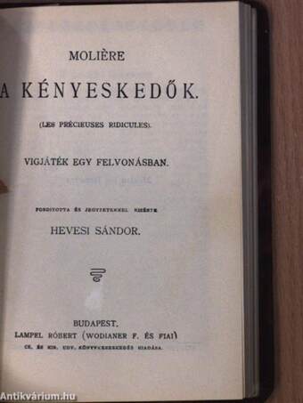 A tudós nők/A szeleburdi vagy minden lében kanál/Scapin Furfangjai/A botcsinálta doktor/A képzelt beteg/A kénytelen házasság/A kényeskedők/Dandin György vagy a megcsúfolt férj I-II.