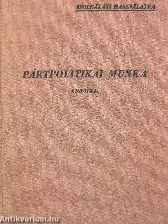 Pártpolitikai munka 1950/51.