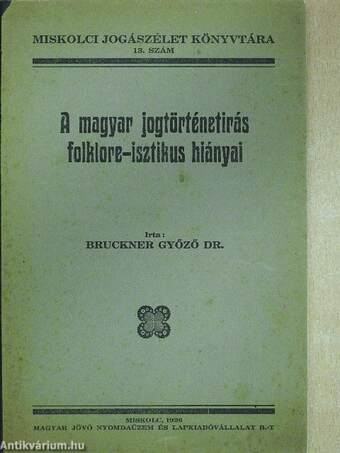 A magyar jogtörténetirás folklore-isztikus hiányai