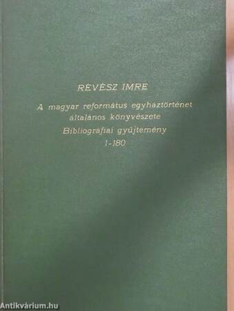 A magyar református egyháztörténet általános könyvészete I-V.