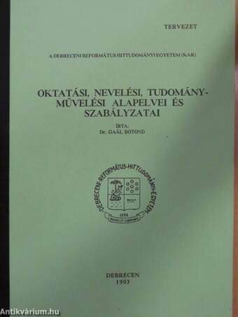 A Debreceni Református Hittudományi Egyetem (Kar) oktatási, nevelési, tudományművelési alapelvei és szabályzatai