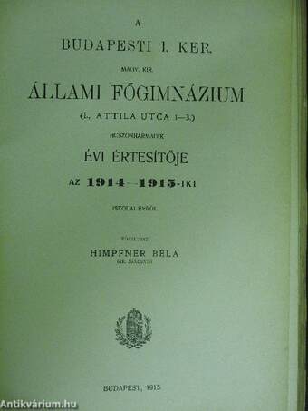 A Budapesti I. Ker. Magy. Kir. Állami Főgimnázium évi értesítője az 1913-1914/1914-1915/1916-1917/1917-1918/1920-1921/1918-1919 és 1919-1920-iki iskolai évről