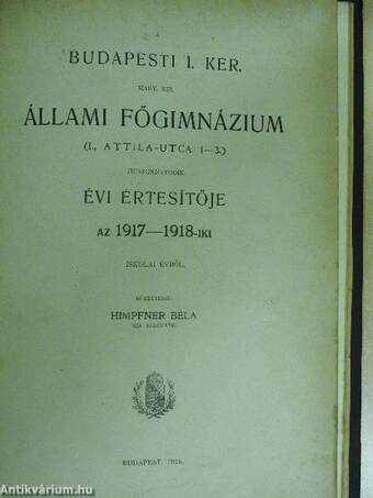 A Budapesti I. Ker. Magy. Kir. Állami Főgimnázium évi értesítője az 1913-1914/1914-1915/1916-1917/1917-1918/1920-1921/1918-1919 és 1919-1920-iki iskolai évről