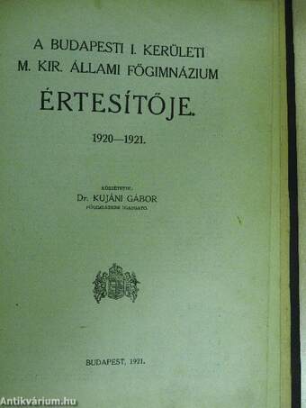 A Budapesti I. Ker. Magy. Kir. Állami Főgimnázium évi értesítője az 1913-1914/1914-1915/1916-1917/1917-1918/1920-1921/1918-1919 és 1919-1920-iki iskolai évről