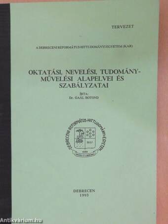 A Debreceni Református Hittudományi Egyetem (Kar) oktatási, nevelési, tudományművelési alapelvei és szabályzatai