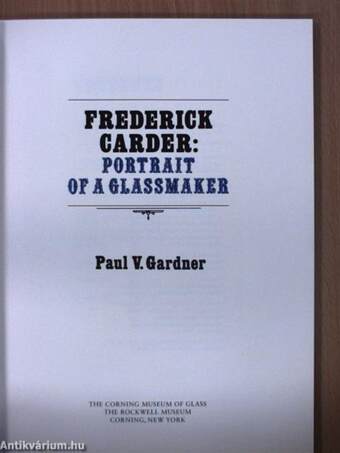 Frederick Carder: Portrait of a Glassmaker