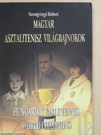 Magyar asztalitenisz világbajnokok (dedikált példány)