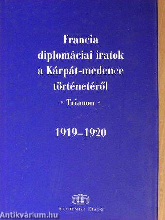 Francia diplomáciai iratok a Kárpát-medence történetéről 1919-1920